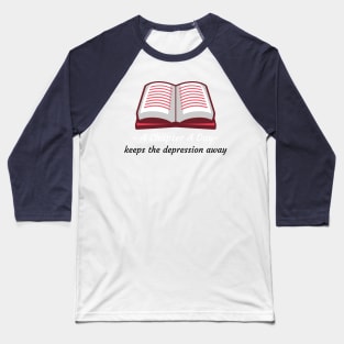 A Book Chapter A Day Keeps Depression Away Baseball T-Shirt